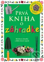 Prvá kniha o záhradke (Bylinková záhradka a ďalšie úžasné nápady) - kniha z kategorie Pro děti