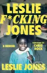 Leslie F*cking Jones (A Memoir) - Leslie Jones
