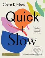 Green Kitchen: Quick & Slow (Joyful Vegetarian Recipes for Quick Weeknight Fixes and Slow Weekend Meals) - kniha z kategorie Kuchařky
