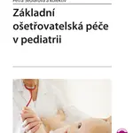 E-kniha: Základní ošetřovatelská péče v pediatrii od Sedlářová Petra