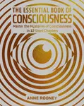 The Essential Book of Consciousness - Anne Rooneyová