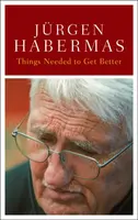 Things Needed to Get Better - Jürgen Habermas