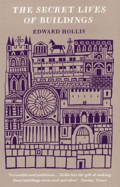 The Secret Lives Of Buildings - Edward Hollis