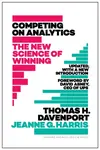 Competing on Analytics: Updated, with a New Introduction - Thomas H. Davenport, Jeanne Harris