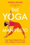 The Yoga Manifesto - Nadia Gilani