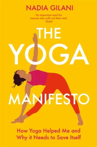 The Yoga Manifesto - Nadia Gilani