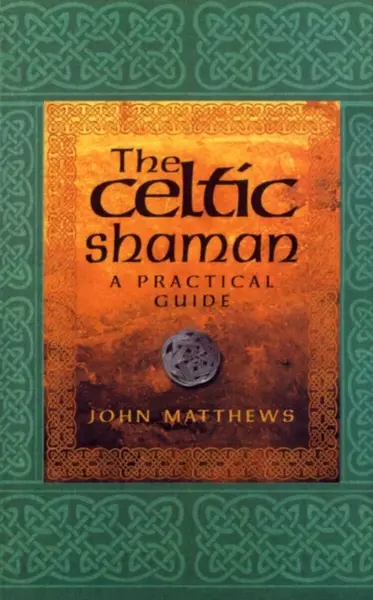 The Celtic Shaman - John Matthews