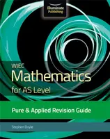 WJEC Mathematics for AS Level Pure & Applied: Revision Guide - Stephen Doyle