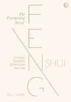 The Energizing Art of Feng Shui - Paul Darby
