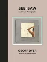 See/Saw - Geoff Dyer