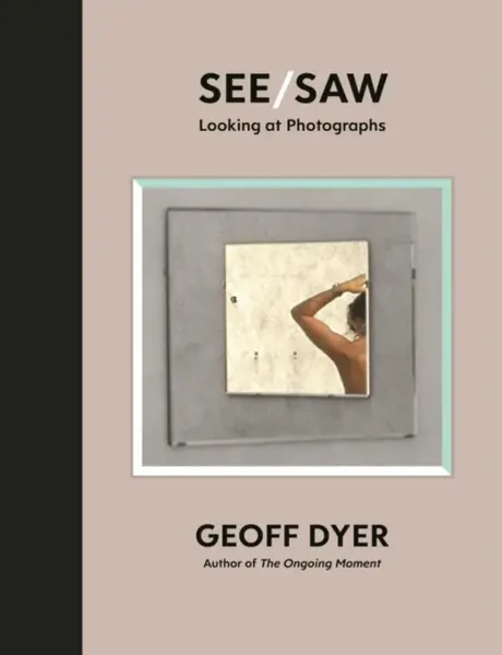 See/Saw - Geoff Dyer