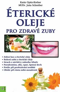Éterické oleje pro zdravé zuby - Karin Opitz-Kreher, Jutta Schreiber, Mudr.