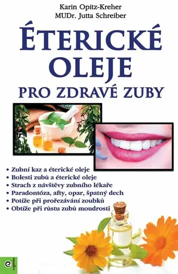 Éterické oleje pro zdravé zuby - Karin Opitz-Kreher, Jutta Schreiber, Mudr.