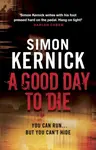 A Good Day to Die - Simon Kernick