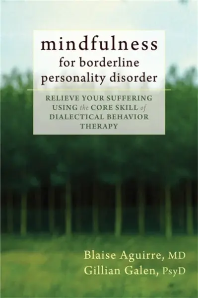 Mindfulness for Borderline Personality Disorder - Blaise Aguirre