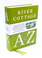 River Cottage A to Z - Nick Fisher, Steven Lamb, Gill Meller, Hugh Fearnley-Whittingstall, Wright John, Nikki Duffy, Mark Diacono, Pam Corbin, Tim Mad