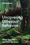 Uncovering Dinosaur Behavior (What They Did and How We Know) - kniha z kategorie Biologie
