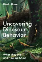 Uncovering Dinosaur Behavior (What They Did and How We Know) - kniha z kategorie Biologie