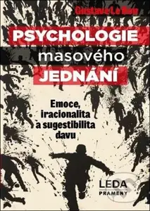Psychologie masového jednání (Emoce, iracionalita a sugestibilita davu) - kniha z kategorie Psychologie osobnosti