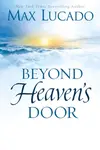Beyond Heaven's Door - Max Lucado