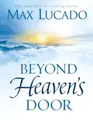 Beyond Heaven's Door - Max Lucado