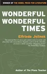 Wonderful, Wonderful Times - Jelinek Elfriede