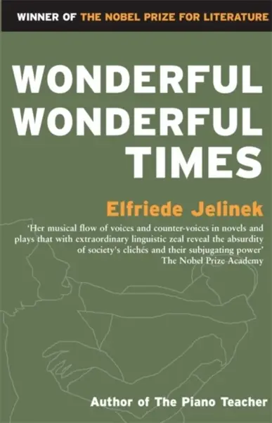 Wonderful, Wonderful Times - Jelinek Elfriede