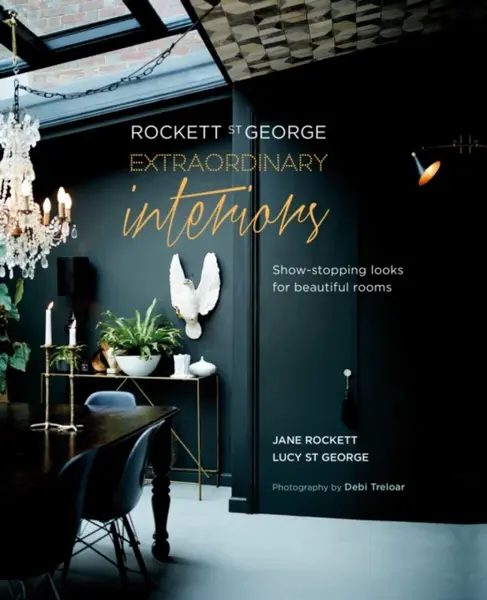 Rockett St George: Extraordinary Interiors - Jane Rockett  & Lucy St George