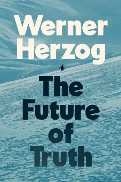 The Future of Truth - Werner Herzog