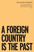 A Foreign Country is the Past - Fernando Sdrigotti