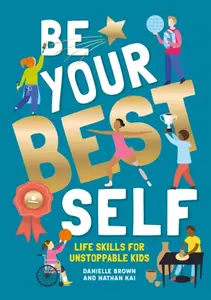 Be Your Best Self - Danielle Brown, Nathan Kai