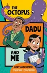 The Octopus, Dadu and Me - Lucy Ann Unwin