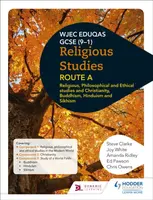 Eduqas GCSE (9-1) Religious Studies Route A: Religious, Philosophical and Ethical studies and Christianity, Buddhism, Hinduism and Sikhism - Joy White