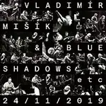 Vladimír Mišík, Blue Shadows, ETC... – 24/11/2019 LP