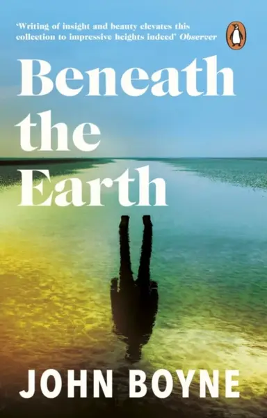 Beneath the Earth - John Boyne