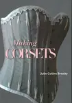 Making Corsets - Julie Collins Brealey