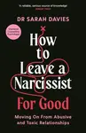 How to Leave a Narcissist ... For Good - Dr Sarah Davies