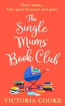 The Single Mumsâ€™ Book Club - Victoria Cooke