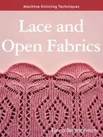 Machine Knitting Techniques: Lace and Open Fabrics - Elena Berenghean