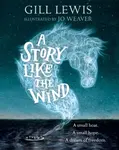 A Story Like the Wind - Gill Lewisová