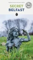 Secret Belfast Guide - Kathy Curran, Lorenza Bacino