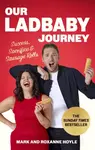 Our LadBaby Journey - Mark Hoyle, Roxanne Hoyle