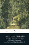 Travels with a Donkey in the Cevennes and the Amateur Emigrant - Robert Louis Stevenson