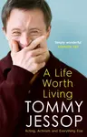 A Life Worth Living - Tommy Jessop
