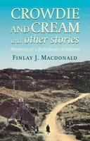 Crowdie And Cream And Other Stories - Finlay J. Macdonald