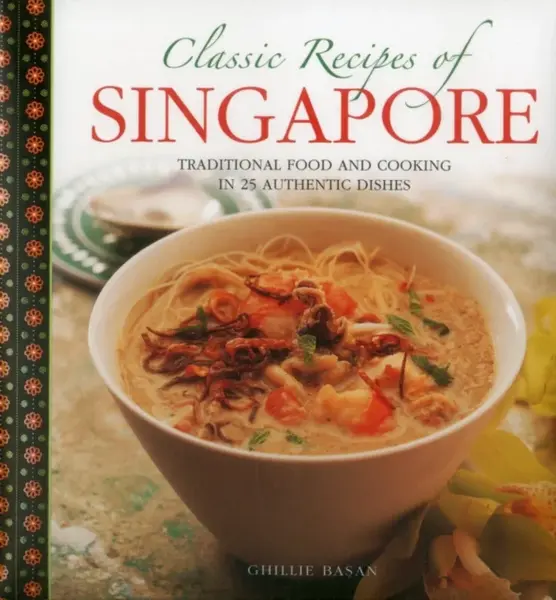 Classic Recipes of Singapore - Ghillie Basan