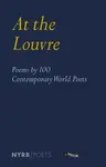 At the Louvre: Poems by 100 Contemporary World Poets - Louvre Museum