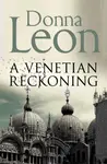 A Venetian Reckoning - Donna Leon