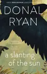 A Slanting of the Sun: Stories - Donal Ryan