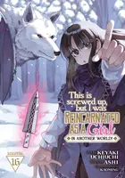 This Is Screwed Up, but I Was Reincarnated as a GIRL in Another World! (Manga) Vol. 16 - Ashi